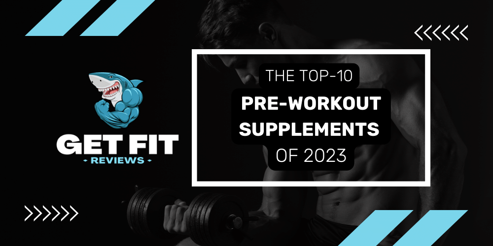 The top-10 pre-workout supplements of 2023